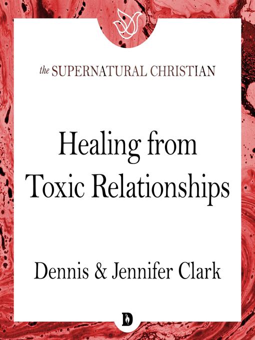 Title details for Healing from Toxic Relationships by Dennis Clark - Available